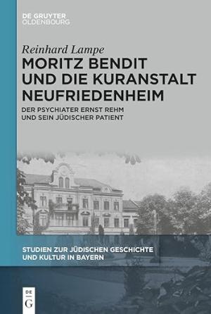 Lampe Reinhard - Moritz Bendit und die Kuranstalt Neufriedenheim