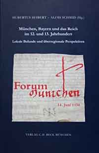 Seibert Hubertus,  Schmid Alois - München, Bayern und das Reich im 12. und 13. Jahrhundert