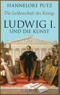 Putz Hannelore - Ludwig I. und die Kunst