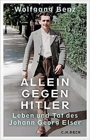 Benz Wolfgang - Allein gegen Hitler