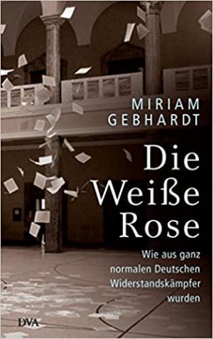 Gebhardt Miriam - Die Weiße Rose
