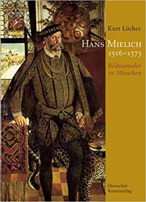 Löcher Kurt - Hans Mielich (1516-1573)
