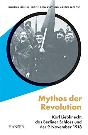 Juhnke Dominik, Prokasky Judith, Sabrow Martin - Mythos der Revolution