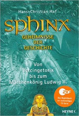 Huf Hans Ch - Sphinx - Geheimnisse der Geschichte