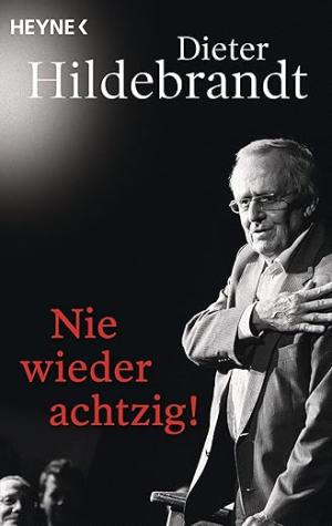 Hildebrandt Dieter - Nie wieder achtzig! 