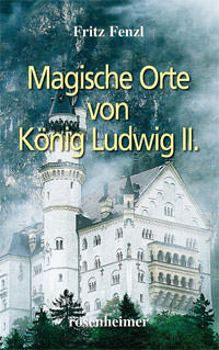 Magische Orte von König Ludwig II