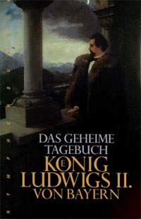 König Ludwig II., Obermeier Siegfried - Das geheime Tagebuch König Ludwigs II. von Bayern