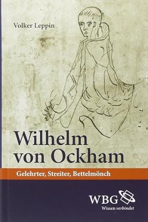 Leppin Volker - Wilhelm von Ockham: Gelehrter, Streiter, Bettelmönch