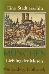 Hollweck Ludwig - München. Liebling der Musen