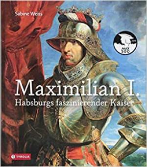 Weiss Sabine - Maximilian I.