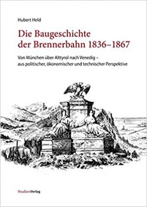 Die Baugeschichte der Brennerbahn 1836–1867: