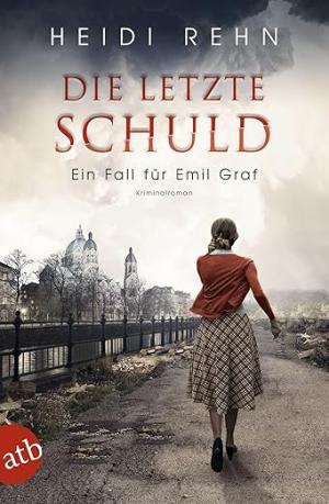 Rehn Heidi - Die letzte Schuld: Ein Fall für Emil Graf