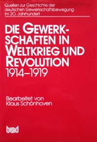 Schönhoven Klaus - Die Gewerkschaften in Weltkrieg und Revolution 1914 - 1919