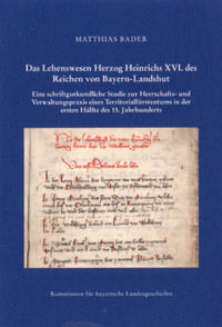 Bader Matthias - Das Lehenswesen Herzog Heinrichs XVI. des Reichen von Bayern-Landshut