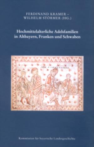  - Hochmittelalterliche Adelsfamilien in Altbayern, Franken und Schwaben