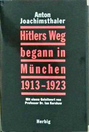 München Buch Hitlers Weg begann in München 1913-1923