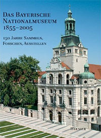 Hundertfünfig Jahre Bayerisches Nationalmuseum