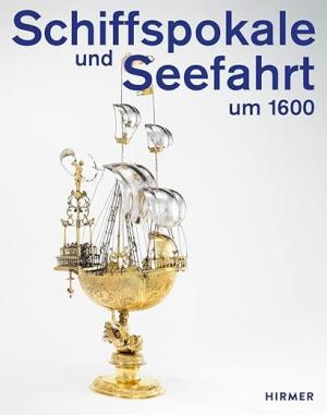 Kammel Franz Matthias - Schiffspokale und Seefahrt um 1600