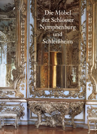 Die Möbel der Schlösser Nymphenburg und Schleißheim