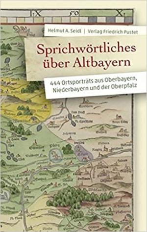 Seidl Helmut A. - Sprichwörtliches über Altbayern
