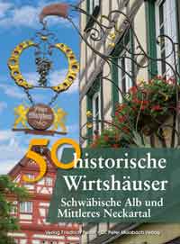 50 historische Wirthäuser - Schwäbische Alp und Mittleres Neckartal