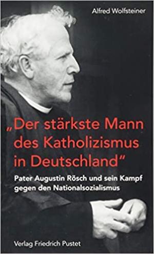 Wolfsteiner Alfred - Der stärkste Mann des Katholizismus in Deutschland