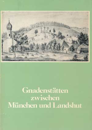 Steiner Peter - Gnadenstätten zwischen München und Landshug
