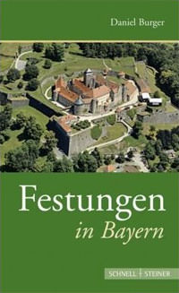 Burger Daniel - Festungen in Bayern