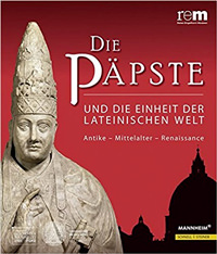Wieczorek Alfried, Weinfurter Stefan - Die Päpste und die Einheit der Lateinischen Welt