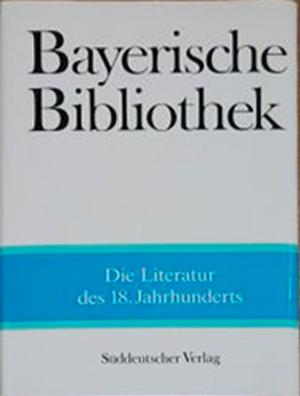Die Literatur im 18. Jahrhundert. Bayerische Bibliothek