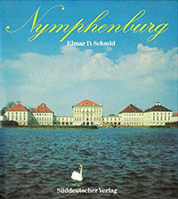 Schmid Elmar D. - Nymphenburg. Schloß und Garten