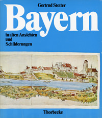 Bayern in alten Ansichten und Schilderungen