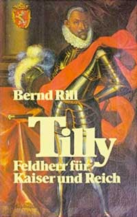 Tilly. Feldherr für Kaiser und Reich