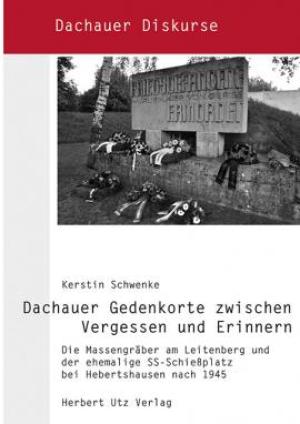 Schwenker Kerstin - Dachauer Gedenkorte zwischen Vergessen und Erinnern