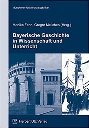 Bayerische Geschichte in Wissenschaft und Unterricht