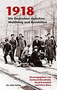 1918: Die Deutschen zwischen Weltkrieg und Revolution
