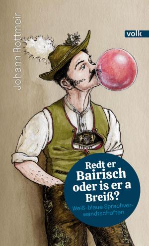 Rottmeir Johann - Redt er Bairisch oder is er a Breiß?