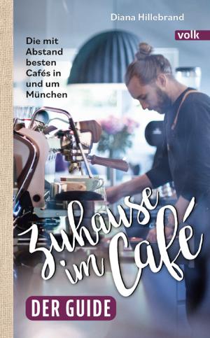 Hillebrand Diana - Zuhause im Café – der Guide