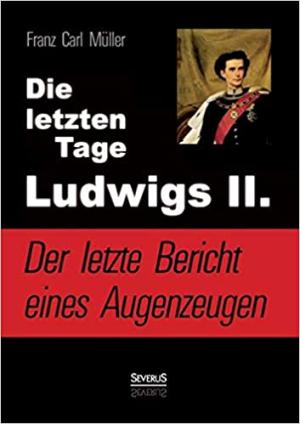 Die letzten Tage Ludwigs II