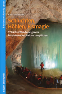 Steinbacher Ralf - Schluchten, Höhlen, Eismagie
