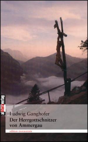 Ganghofer Ludwig - Der Herrgottschnitzer von Ammergau