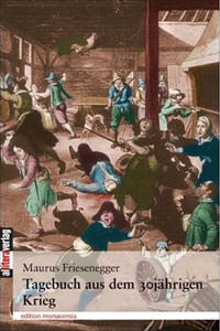 Friesenegger Maurus, Mathäser P. Willibald - Tagebuch aus dem 30jährigen Krieg