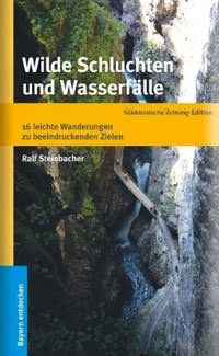 Steinbacher Ralf - Wilde Schluchten und Wasserfälle