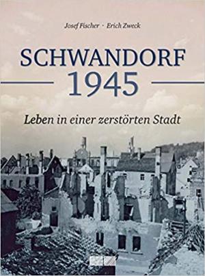 Fischer Josef, Zweck Erich - Schwandorf 1945