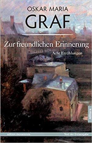 Graf Oskar Maria - Zur freundlichen Erinnerung
