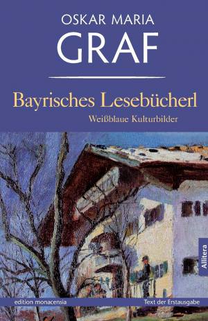 Graf Oskar Maria - Bayrisches Lesebücherl