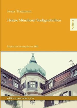 Trautmann Franz - Heitere Münchener Stadtgeschichten