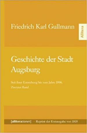 Gullmann  Friedrich Karl - Geschichte der Stadt Augsburg