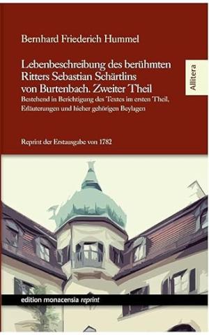 Hummel Bernhard Friedrich - Lebensbeschreibung des berühmten Ritters Sebastian Schärtlins von Burtenbach