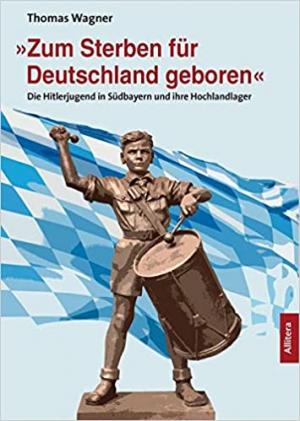 Wagner Thomas - »Zum Sterben für Deutschland geboren«